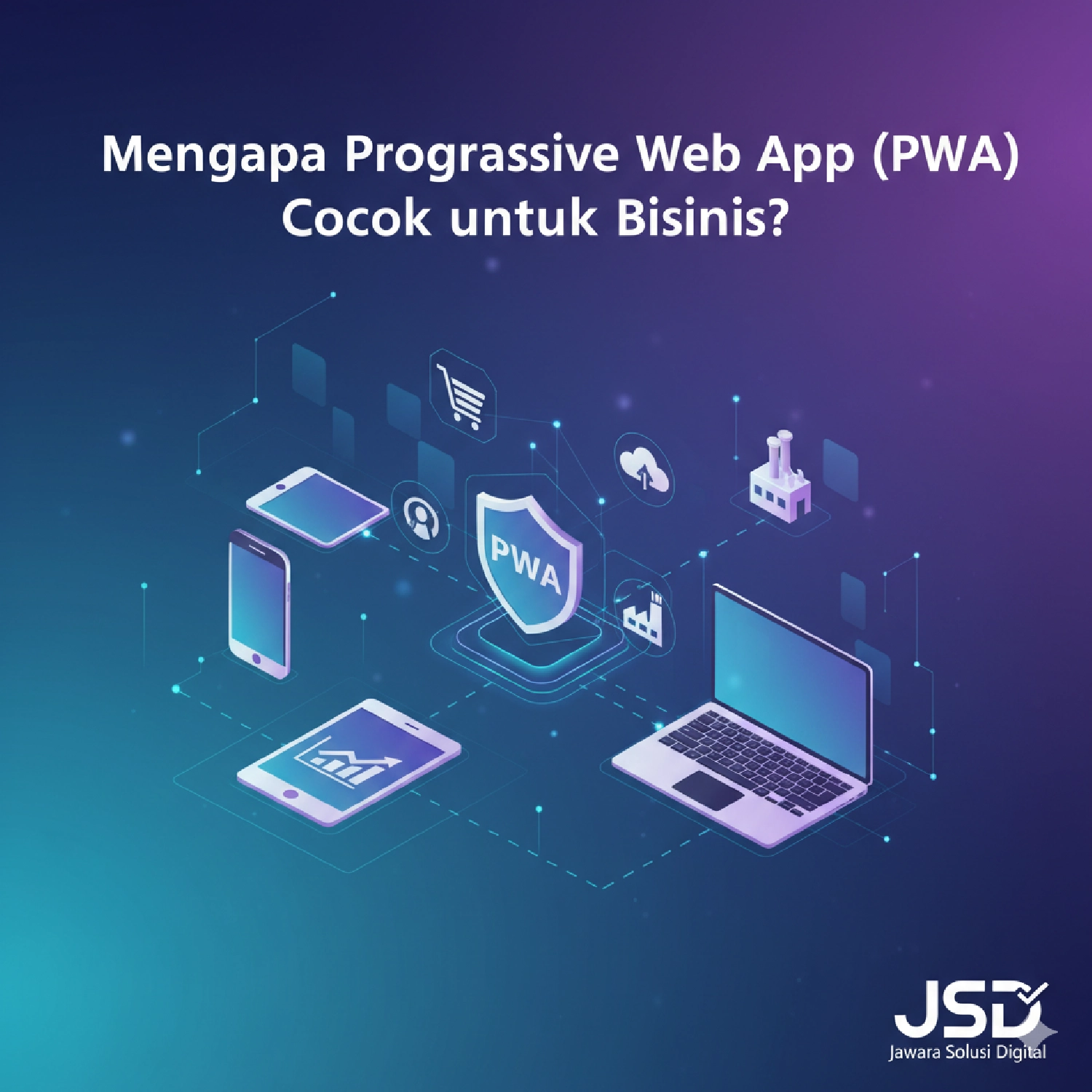 Mengapa Progressive Web App (PWA) Cocok untuk Bisnis?